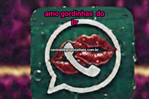 AMO GORDINHAS  DO BR - NSFW TELEGRAM PORN