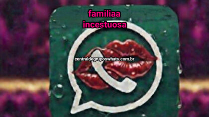 Grupo WhatsApp: Familiaa Incestuosa - Clique para entrar