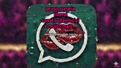 Grupo Putaria Liberal  Casal,Solteiros(a) e muito mais...