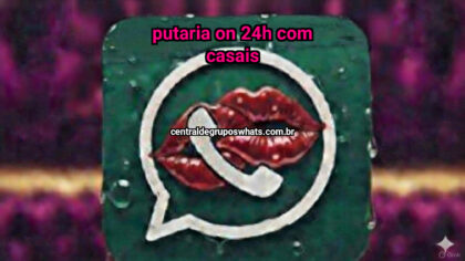 Grupo WhatsApp: PUTARIA ON 24H com casais - Clique para entrar