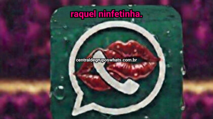 Grupo Putaria WhatsApp: Raquel Ninfetinha. +18 - Entrar Agora