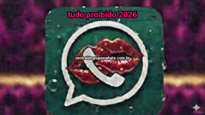 Grupo WhatsApp: Tudo Proibido 2026 - Clique para entrar