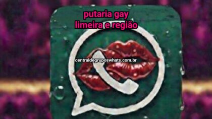 Grupo WhatsApp: PUTARIA GAY LIMEIRA E REGIÃO - Clique para entrar