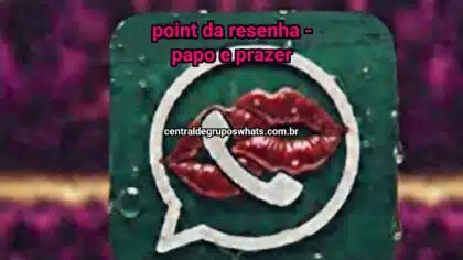 Grupo WhatsApp: Point da Resenha – Papo e Prazer - Clique para entrar